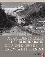 bokomslag Bahnromantik: Die goldenen Jahre der Berninabahn