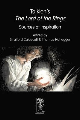 Stratford Caldecott, Thomas Honegger - Tolkien's The Lord of the Rings. Sources of Inspiration, Häftad