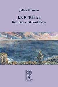 bokomslag J.R.R. Tolkien - Romanticist and Poet