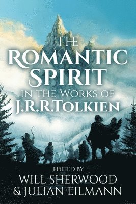 bokomslag Romantic Spirit in the Works of J.R.R. Tolkien