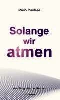 Mario Mantese - Solange wir atmen, Inbunden
