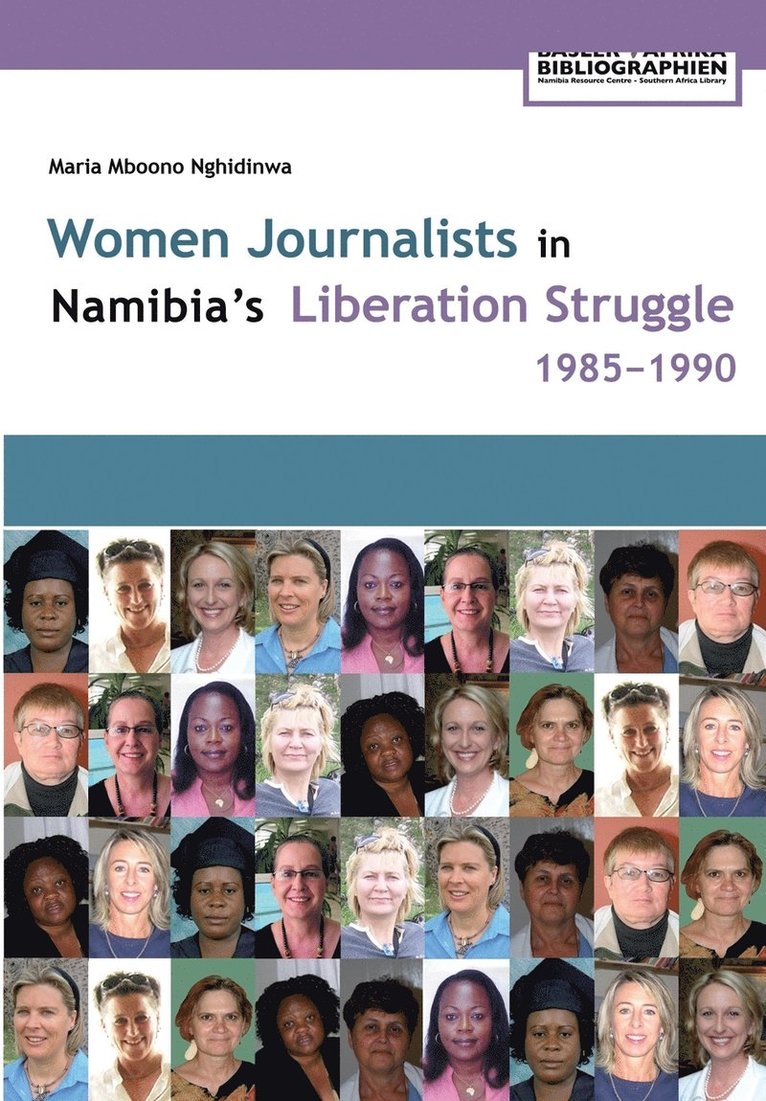 Women Journalists in Nambia's Liberation Struggle, 1985-1990 1