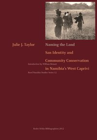 bokomslag Naming the Land. San Identity and Community Conservation in Namibia's West Caprivi