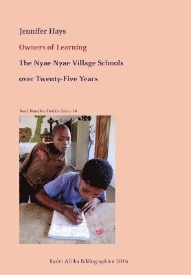 Owners of Learning. The Nyae Nyae Village Schools over Twenty-Five Years 1
