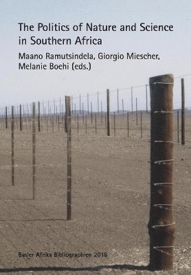 Maano Ramutsindela, Giorgio Miescher, Melanie Boehi - Politics of Nature and Science in Southern Africa, Häftad