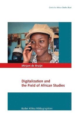 Mirjam de Bruijn - Digitalization and the Field of African Studies, Häftad