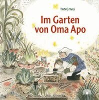 Wei Tang - Im Garten von Oma Apo, Inbunden