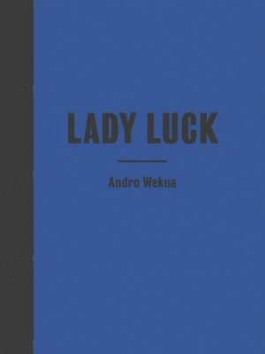 Andro Wekua: Lady Luck 1