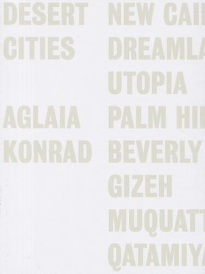 Christoph Keller, Johan Lagae - Aglaia Konrad: Desert Cities, Häftad