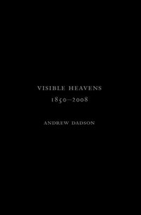 bokomslag Andrew Dadson: Visible Heavens from 1850-2008