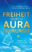 Mathias Künlen - Freiheit durch Aurachirurgie, Inbunden