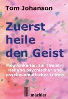 Tom Johanson - Zuerst heile den Geist, Häftad
