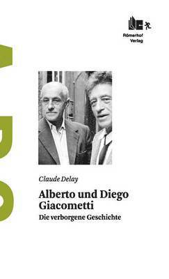 Claude Delay - Alberto und Diego Giacometti, Inbunden