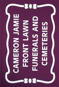 bokomslag Cameron Jamie: Front Lawn Funerals And Cemeteries