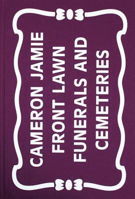 bokomslag Cameron Jamie: Front Lawn Funerals And Cemeteries