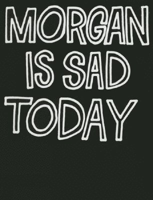 bokomslag Morgan Is Sad Today