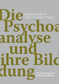 bokomslag Die Psychoanalyse und ihre Bildung