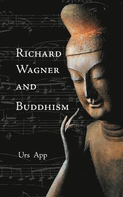Urs App - Richard Wagner and Buddhism, Häftad