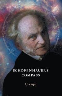 bokomslag Schopenhauer's Compass. An Introduction to Schopenhauer's Philosophy and its Origins