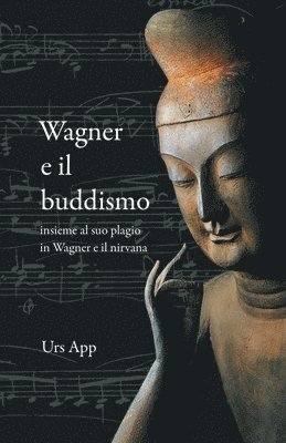 Urs App - Wagner e il buddismo, insieme al suo plagio in Wagner e il nirvana, Häftad