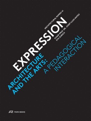 bokomslag Expression  Architecture and the Arts: A Pedagogical Interaction