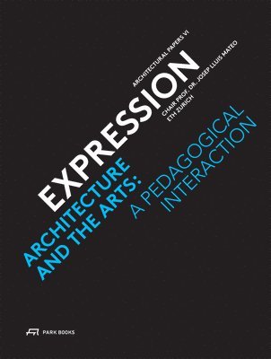 bokomslag Expression - Architecture and the Arts: A Pedagogical Interaction