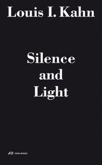 bokomslag Louis I. Kahn - Silence and Light: The Lecture at Eth Zurich, February 12, 1969