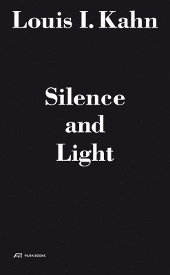 Louis I. Kahn - Silence and Light: The Lecture at Eth Zurich, February 12, 1969 1