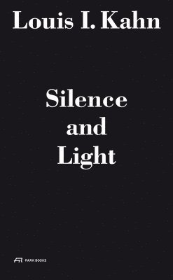 Alessandro Vassela, Louis I. Kahn, Alessandro Vassella - Louis I. Kahn - Silence and Light, Inbunden