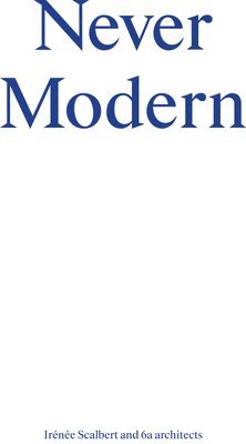 Irenee Scalbert, Irénée Scalbert - Never Modern, Häftad