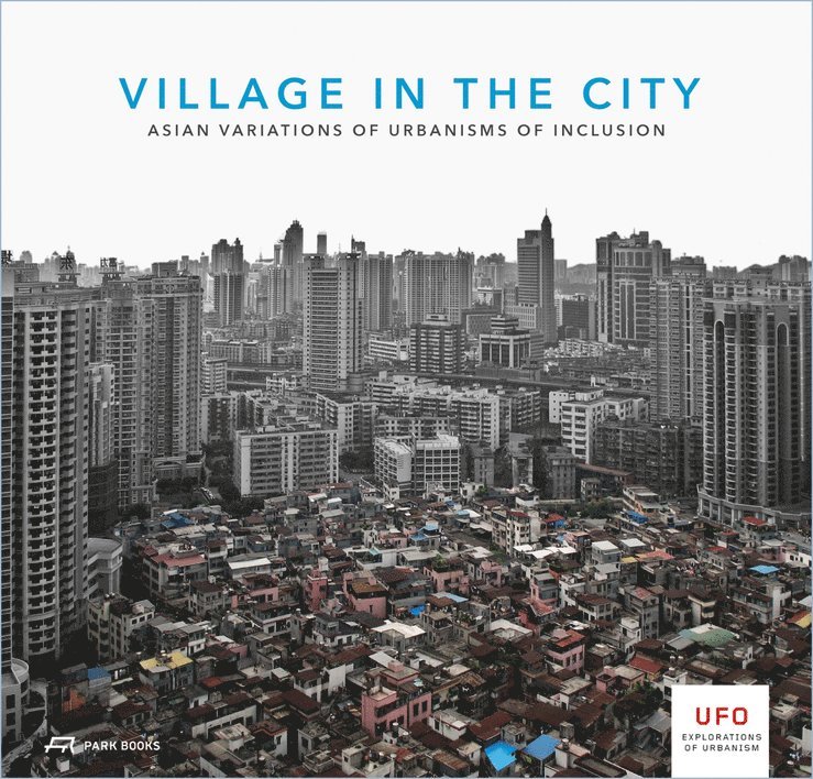 Kelly Shannon, Bruno De Meulder, Yanliu Lin, Kelly Shannon, Bruno de Meulder - Village in the City – Asian Variations of Urbanisms of Inclusion, Häftad
