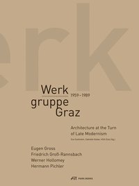 bokomslag Werkgruppe Graz 1959-1989 - Architecture at the Turn of Late Modernism
