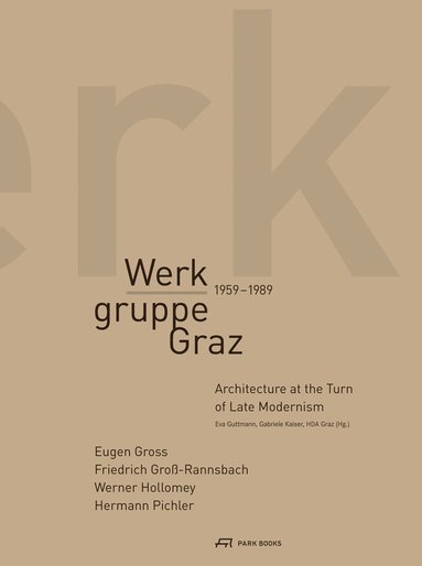 bokomslag Werkgruppe Graz 1959-1989 - Architecture at the Turn of Late Modernism