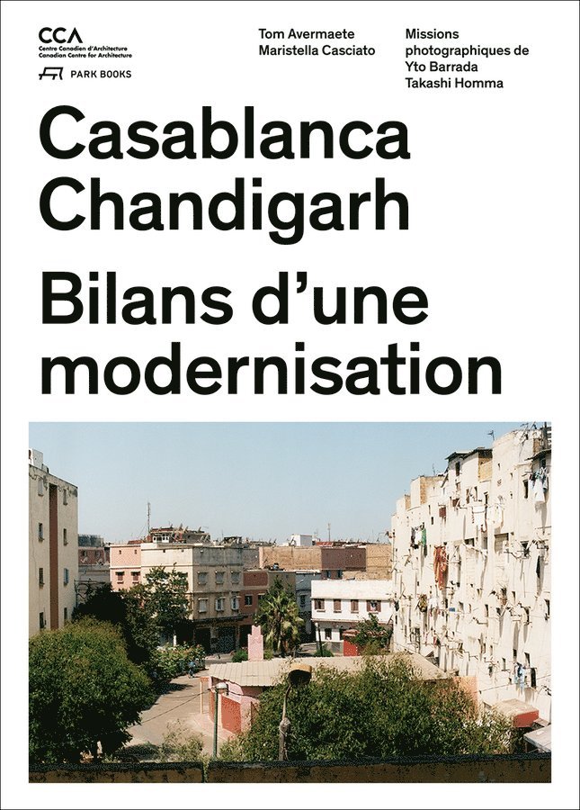 Casablanca and Chandigarh – Comment les Architectes, Les experts, Les politiciens, Les Institutions Internationales et Les Citoyens