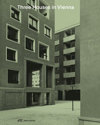 bokomslag Three Houses in Vienna - Residential Buildings by Werner Neuwirth, Krucker von Ballmoos, Sergison