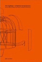 Eva Guttmann, Gabriele Kaiser, Claudia Mazanek, Eva Guttmann, Gabriele Kaiser - Otto Kapfinger. Architektur im Sprachraum – Essays, Reden, Kritiken zum Planen und Bauen in Österreich, Häftad