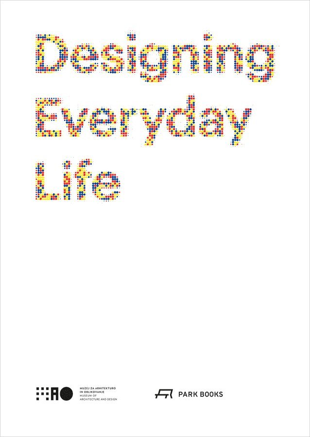 Jan Boelen, Vera Sachetti, Matevz Celik, Jan Boelen, Vera Sacchetti - Designing Everyday Life, Häftad