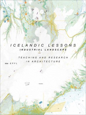 Icelandic Lessons – Industrial Landscape. Teaching and Research in Architecture