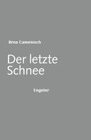 Arno Camenisch - Der letzte Schnee, Inbunden