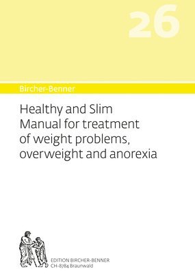 bokomslag Bircher-Benner 26 Manual Vol.26 Healthy and Slim Manual for Treatment of Weight Problems, Overweight and Anorexia