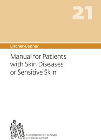 bokomslag Bircher-Benner 21 Manual for Patients with Skin Diseases or Sensitive Skin: Dietary Instructions for the Prevention and Treatment of Skin Diseases and