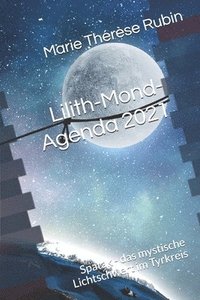bokomslag Lilith-Mond-Agenda 2021: Spatak - das mystische Lichtschwert im Tyrkreis