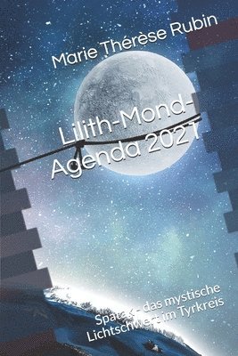 Lilith-Mond-Agenda 2021: Spatak - das mystische Lichtschwert im Tyrkreis 1