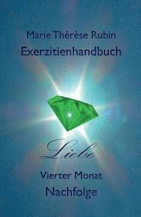 Exerzitienhandbuch Liebe: Vierter Monat: Nachfolge