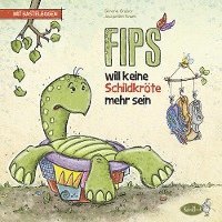 bokomslag Fips will keine Schildkröte mehr sein