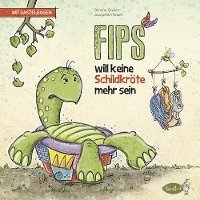 Simone Gruber - Fips will keine Schildkröte mehr sein, Inbunden