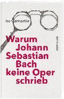 Iso Camartin - Warum Johann Sebastian Bach keine Oper schrieb, Inbunden