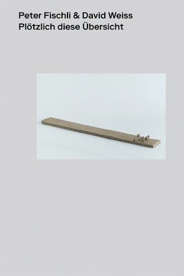 Peter Fischli & David Weiss: Suddenly This Overview, Inbunden