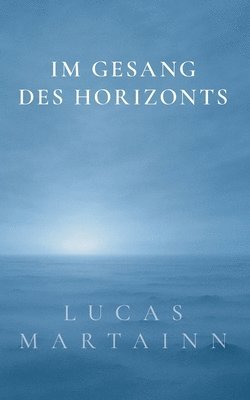 Lucas Martainn - Im Gesang des Horizonts, Häftad