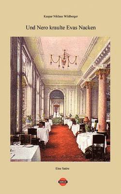 Kaspar Niklaus Wildberger - Und Nero kraulte Evas Nacken, Häftad